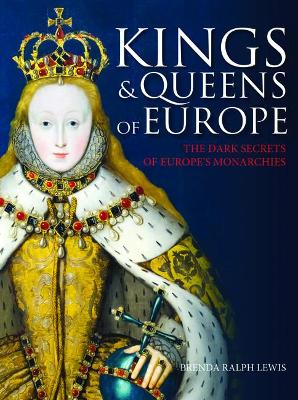 Kings and Queens of Europe: The Dark Secrets of Europe's Monarchies - Ralph Lewis, Brenda