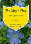 King's Flax and the Queen's Linen - Searle, Anthony G., and Tuck, James W.