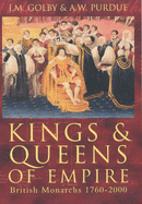 Kings & Queens of Empire: British Monarchs 1760-2000