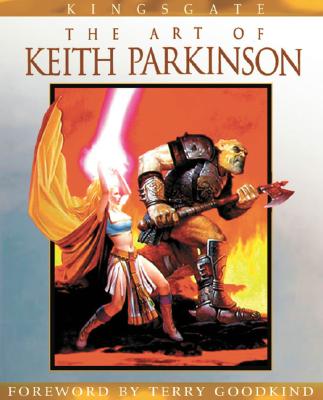 Kingsgate: The Art of Keith Parkinson - Goodkind, Terry (Foreword by)