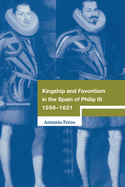 Kingship and Favoritism in the Spain of Philip III, 1598-1621