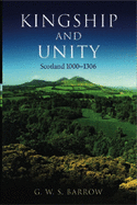 Kingship and Unity: Scotland 1000-1306