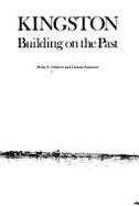 Kingston : building on the past - Osborne, Brian S., and Swainson, Donald