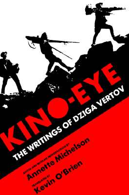 Kino-Eye - Vertov, Dziga, and O'Brien, Kevin (Translated by), and Michelson, Annette (Introduction by)