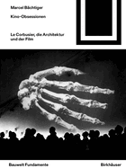 Kino-Obsessionen: Le Corbusier, Die Architektur Und Der Film