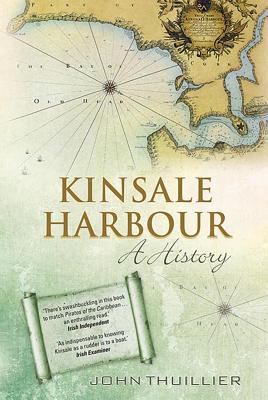 Kinsale Harbour: A History - Thuillier, John