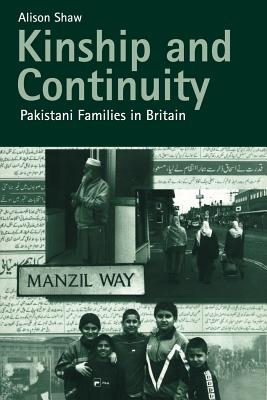 Kinship and Continuity: Pakistani Families in Britain - Shaw, Alison