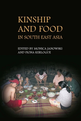 Kinship and Food in South East Asia - Janowski, Monica (Editor), and Kerlogue, Fiona (Editor)