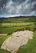 Kinship, Church and Culture: Collected Essays and Studies by John W. M. Bannerman