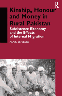 Kinship, Honour and Money in Rural Pakistan: Subsistence Economy and the Effects of International Migration