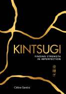 Kintsugi: Finding Strength in Imperfection