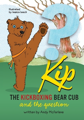 Kip The Kickboxing Bear Cub: And the Question - McFarlane, Andy, and Dewar, Mary (Designer)