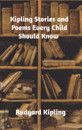 Kipling Stories and Poems Every Child Should Know