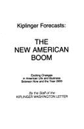 Kiplinger Forecasts: The New American Boom: Exciting Changes in American Life and Business Between Now and the Year 2000 - Kiplinger, Austin H