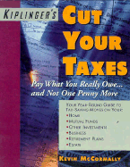 Kiplinger's Cut Your Taxes: Hundreds of New Ways to Cut Your Taxes Under The...