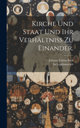 Kirche Und Staat Und Ihr Verh?ltni? Zu Einander