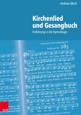 Kirchenlied Und Gesangbuch: Einfuhrung in Die Hymnologie - Marti, Andreas