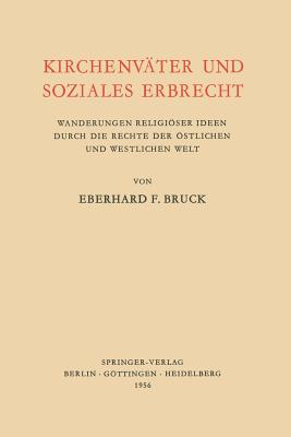 Kirchenv?ter und Soziales Erbrecht: Wanderungen religiser Ideen durch die Rechte der stlichen und westlichen welt - Bruck, Eberhard F.