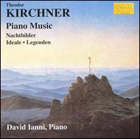 Kirchner: Piano Music - David Ianni (piano)