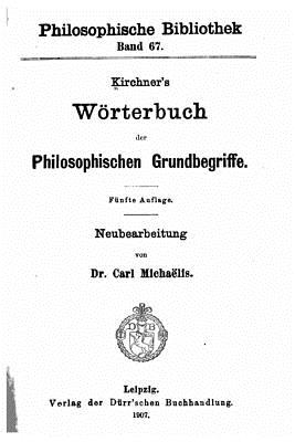 Kirchner's Worterbuch Der Philosophischen Grundbegriffe - Kirchner, Friedrich