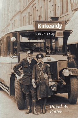 Kirkcaldy On This Day - Potter, David W.