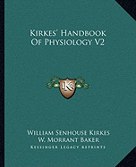Kirkes' Handbook Of Physiology V2