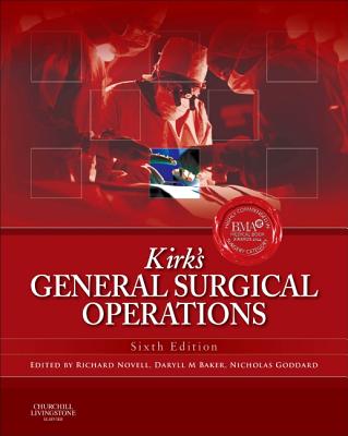 Kirk's General Surgical Operations - Novell, Richard (Editor), and Baker, Daryll (Editor), and Goddard, Nicholas (Editor)