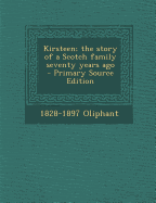 Kirsteen: The Story of a Scotch Family Seventy Years Ago