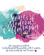 Kirsten Burke's Secrets of Modern Calligraphy: An inspirational workbook to develop your lettering skills, with 7 exclusive art cards to pull out and treasure.