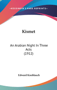 Kismet: An Arabian Night In Three Acts (1912)