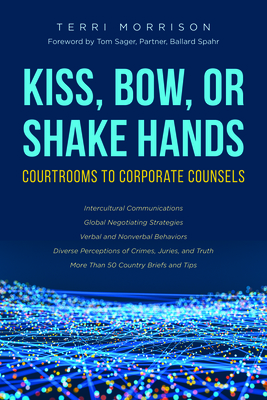 Kiss, Bow, or Shake Hands: Courtrooms to Corporate Counsels - Morrison, Terri
