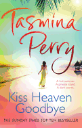 Kiss Heaven Goodbye: A hot summer. A private island. A dark secret.