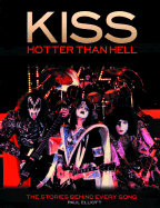 Kiss: Hotter Than Hell - Elliott, Paul