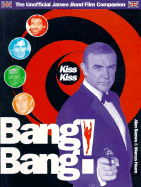 Kiss Kiss Bang Bang: The Secret History of James Bond