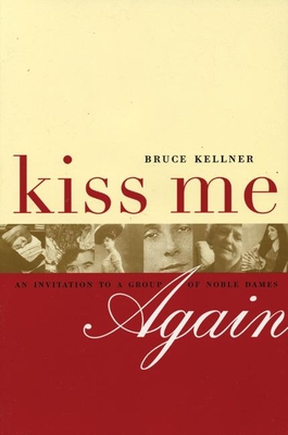 Kiss Me Again: An Invitation to a Group of Noble Dames - Kellner, Bruce