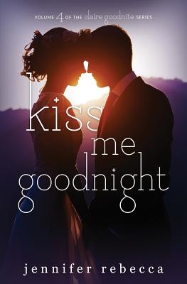 Kiss Me Goodnight - Rebeca, Jennifer, and Atienza, Stephanie (Editor), and Designs, Uplifting (Cover design by)