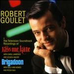 Kiss Me, Kate / Brigadoon [Original Television Soundtracks] - Robert Goulet