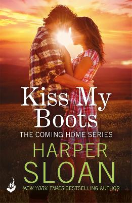 Kiss My Boots: Coming Home Book 2 - Sloan, Harper