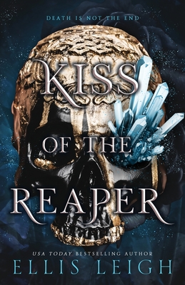 Kiss of the Reaper: Death Is Not The End: A Paranormal Fantasy Romance - Leigh, Ellis