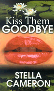 Kiss Them Goodbye