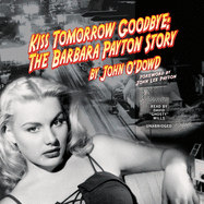 Kiss Tomorrow Goodbye: The Barbara Payton Story