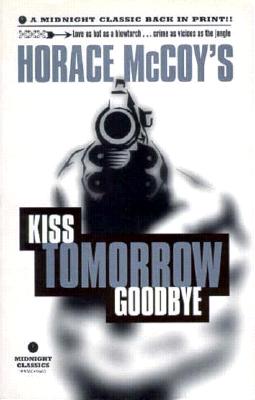 Kiss Tomorrow Goodbye - McCoy, Horace