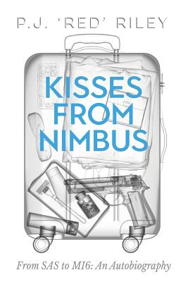 Kisses From Nimbus: From SAS to MI6: An Autobiography - Riley, P J Red