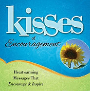 Kisses of Encouragement: Heartwarming Messages That Encourage & Inspire