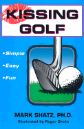 Kissing Golf: The Keep It Simple (Stupid) Instructional Method
