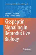 Kisspeptin Signaling in Reproductive Biology