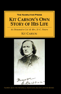 Kit Carson's Own Story of His Life: As Dictated to Col. and Mrs. D. C. Peters about 1856-57