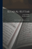 Kitab Al-Kuttab; Ou, Le Guide Des Ecricains (Xe Siecle)