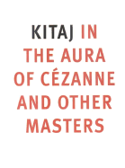 Kitaj: In the Aura of Cezanne and Other Masters