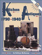 Kitchen Antiques 1790-1940 - McNerney, Kathryn